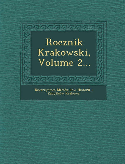 Rocznik Krakowski, Volume 2... (English and Polish Edition)