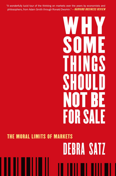 Why Some Things Should Not Be for Sale: The Moral Limits of Markets (Oxford Political Philosophy)