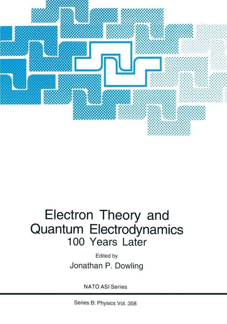 Electron Theory and Quantum Electrodynamics: 100 Years Later (NATO Science Series B:, 358)