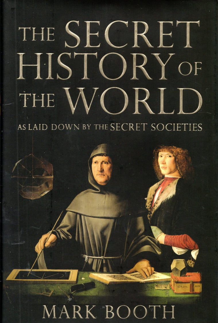 The Secret History of the World: As Laid Down by the Secret Societies