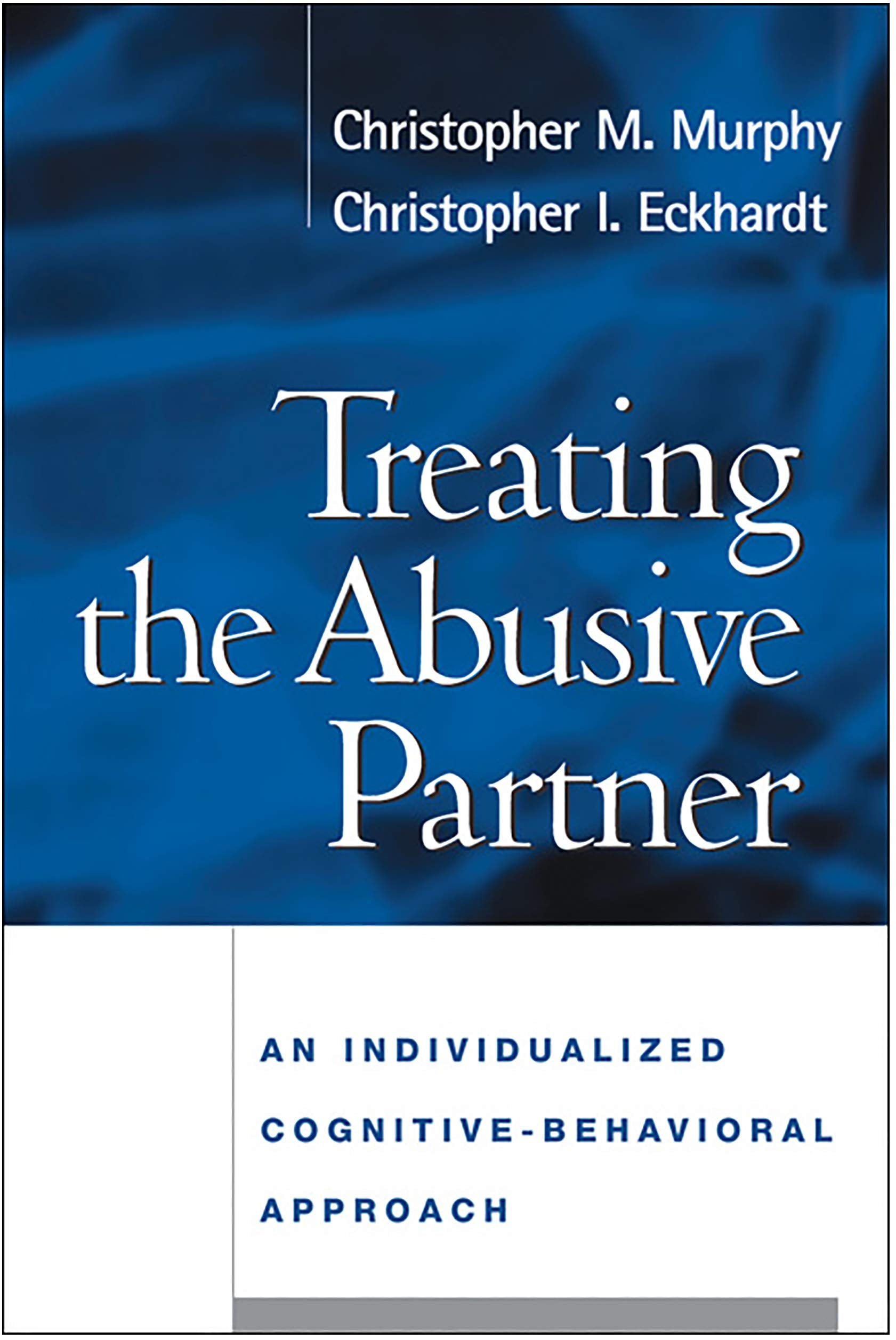 Treating the Abusive Partner: An Individualized Cognitive-Behavioral Approach
