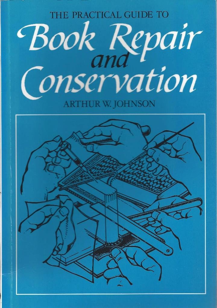 The Practical Guide to Book Repair and Conservation by Johns