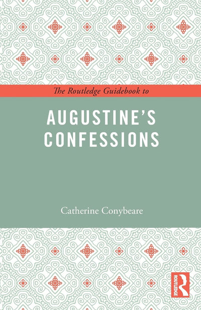 The Routledge Guidebook to Augustine's Confessions (The Routledge Guides to the Great Books)