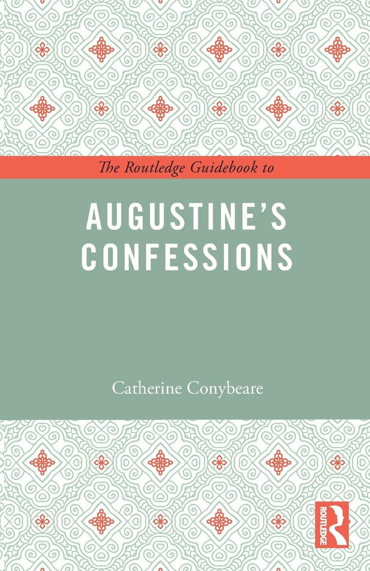 The Routledge Guidebook to Augustine's Confessions (The Routledge Guides to the Great Books)