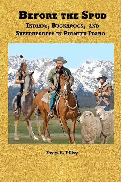 Before the Spud: Indians, Buckaroos, and Sheepherders in Pioneer Idaho