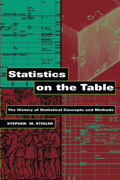 Statistics on the Table: The History of Statistical Concepts and Methods
