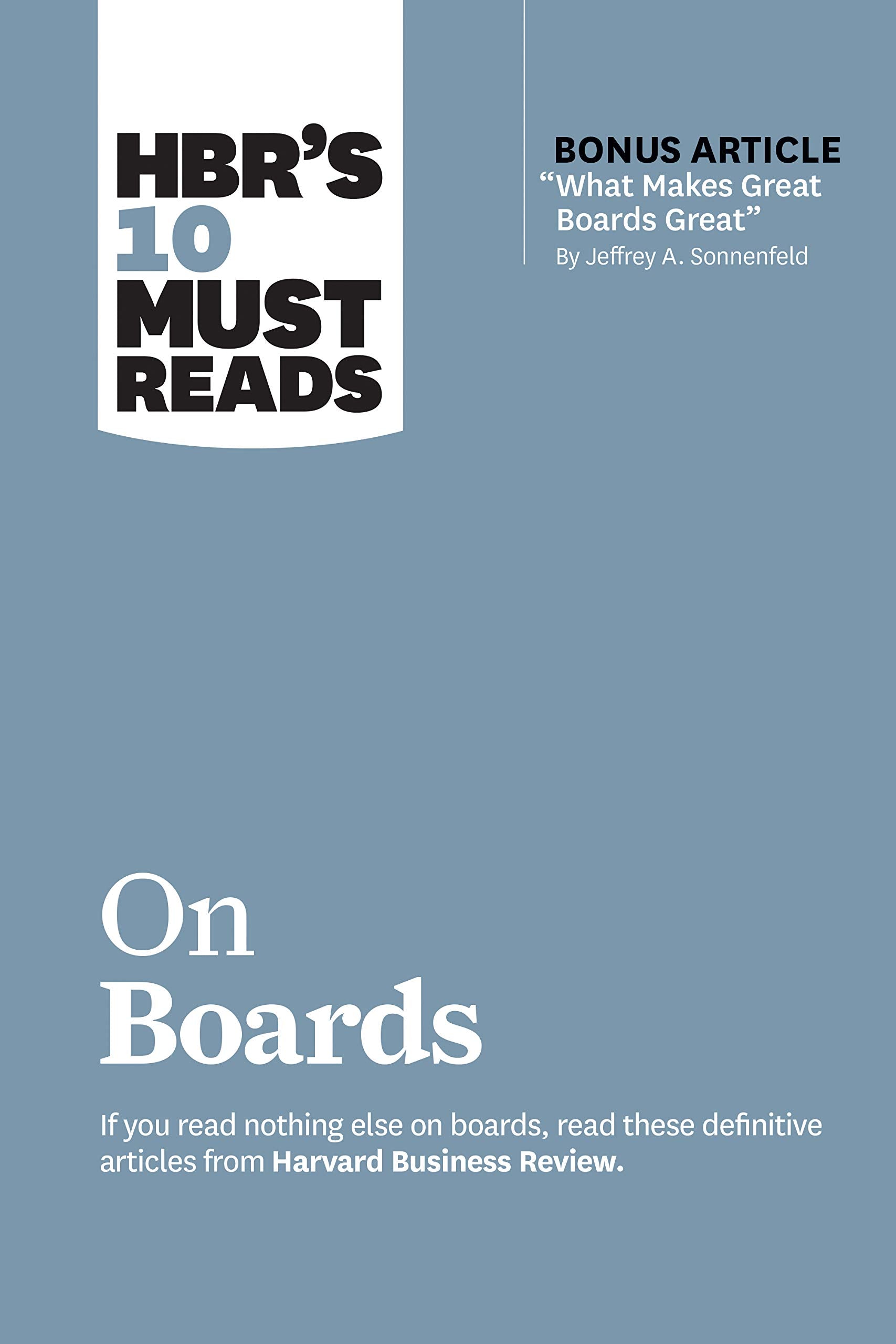 HBRs 10 Must Reads on Boards (with bonus article What Makes Great Boards Great by Jeffrey A. Sonnenfeld)