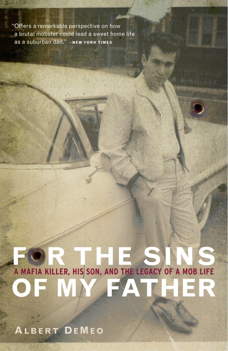 For the Sins of My Father: A Mafia Killer, His Son, and the