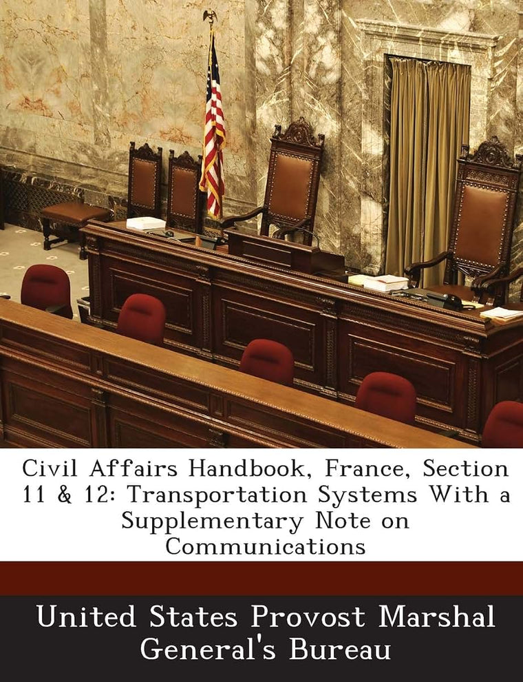 Civil Affairs Handbook, France, Section 11 & 12: Transportation Systems with a Supplementary Note on Communications