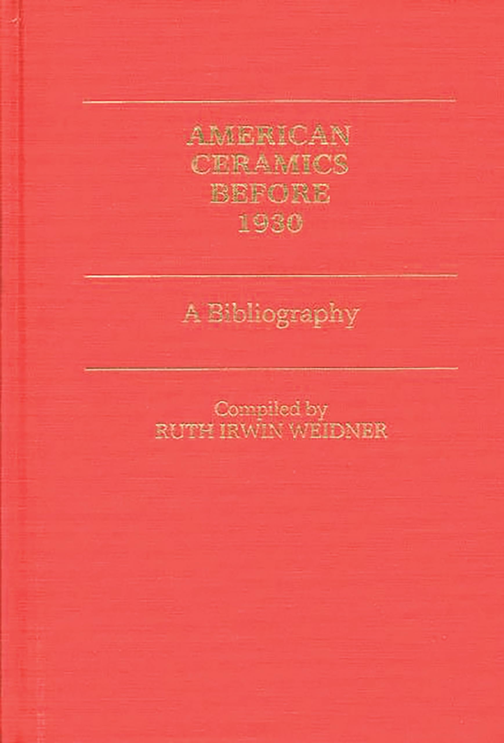 American Ceramics before 1930: A Bibliography (Art Reference Collection)