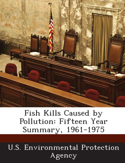 Fish Kills Caused by Pollution: Fifteen Year Summary, 1961-1975