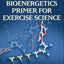 Bioenergetics Primer for Exercise Science (Primers in Exercise Science)