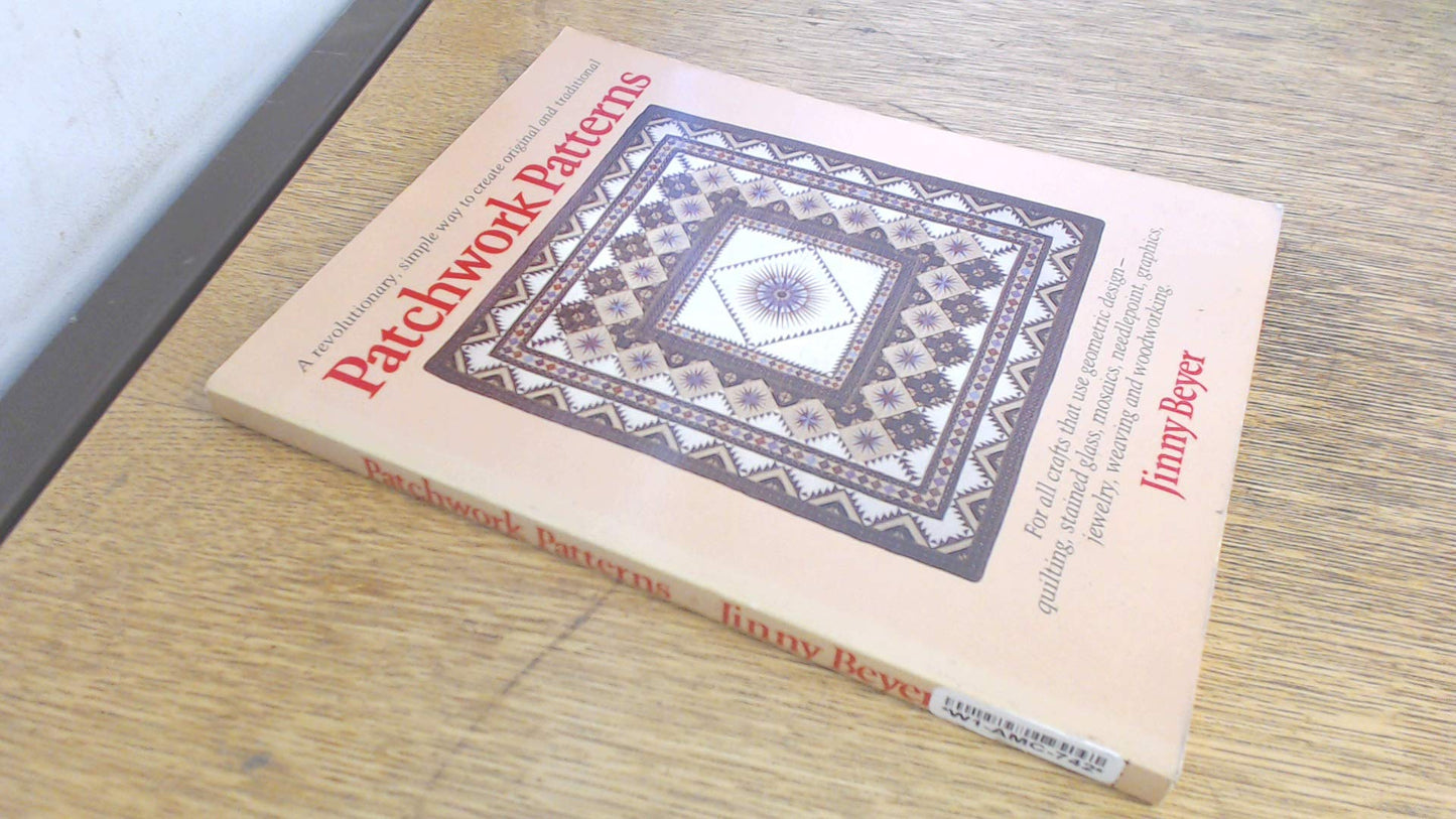 Patchwork Patterns: For All Crafts That Use Geometric Design, Quilting, Stained Glass, Mosaics, Graphics, Needlepoint, Jewelry, Weaving, and Woodworking