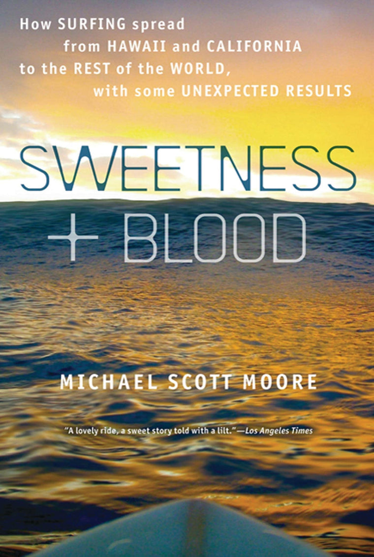 Sweetness and Blood: How Surfing Spread from Hawaii and Cali