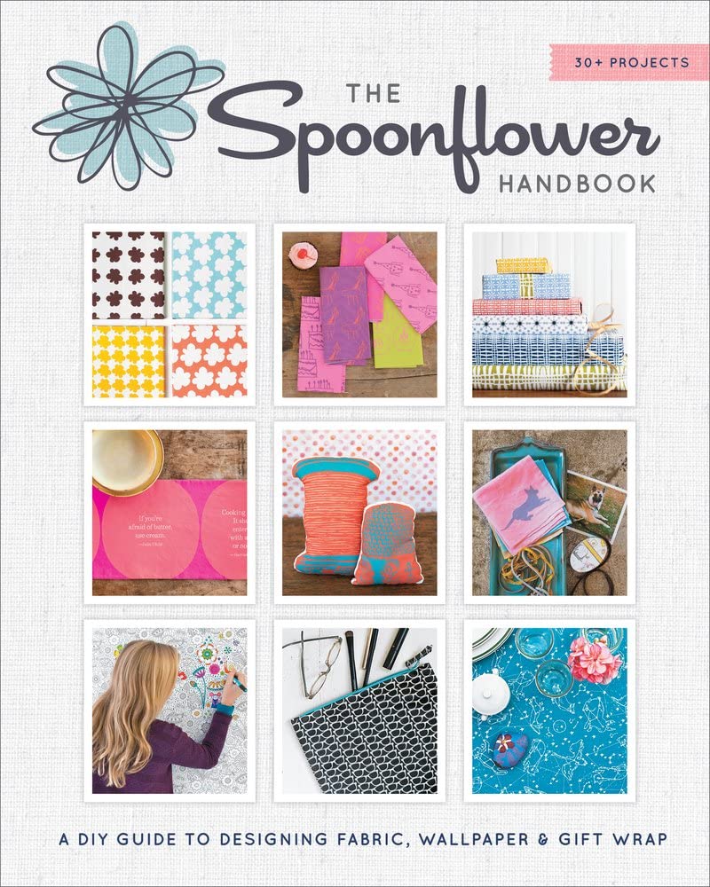 The Spoonflower Handbook: A DIY Guide to Designing Fabric, W