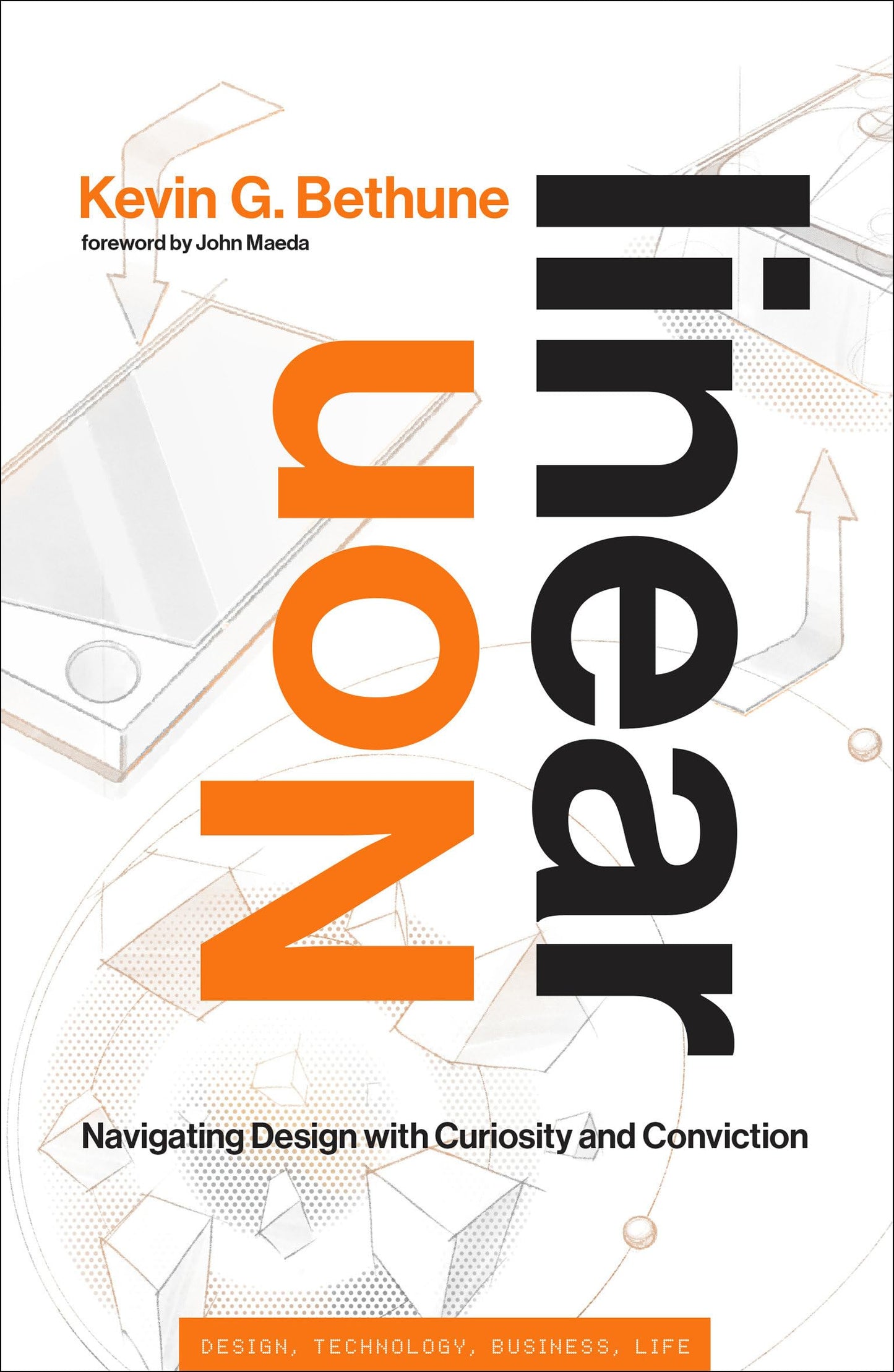 Nonlinear: Navigating Design with Curiosity and Conviction (Simplicity: Design, Technology, Business, Life)