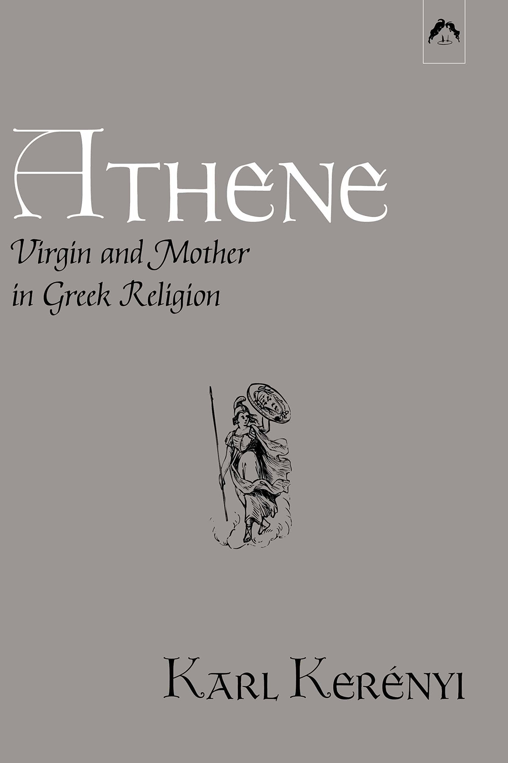 Athene: Virgin and Mother in Greek Religion (Dunquin Series: No. 9)