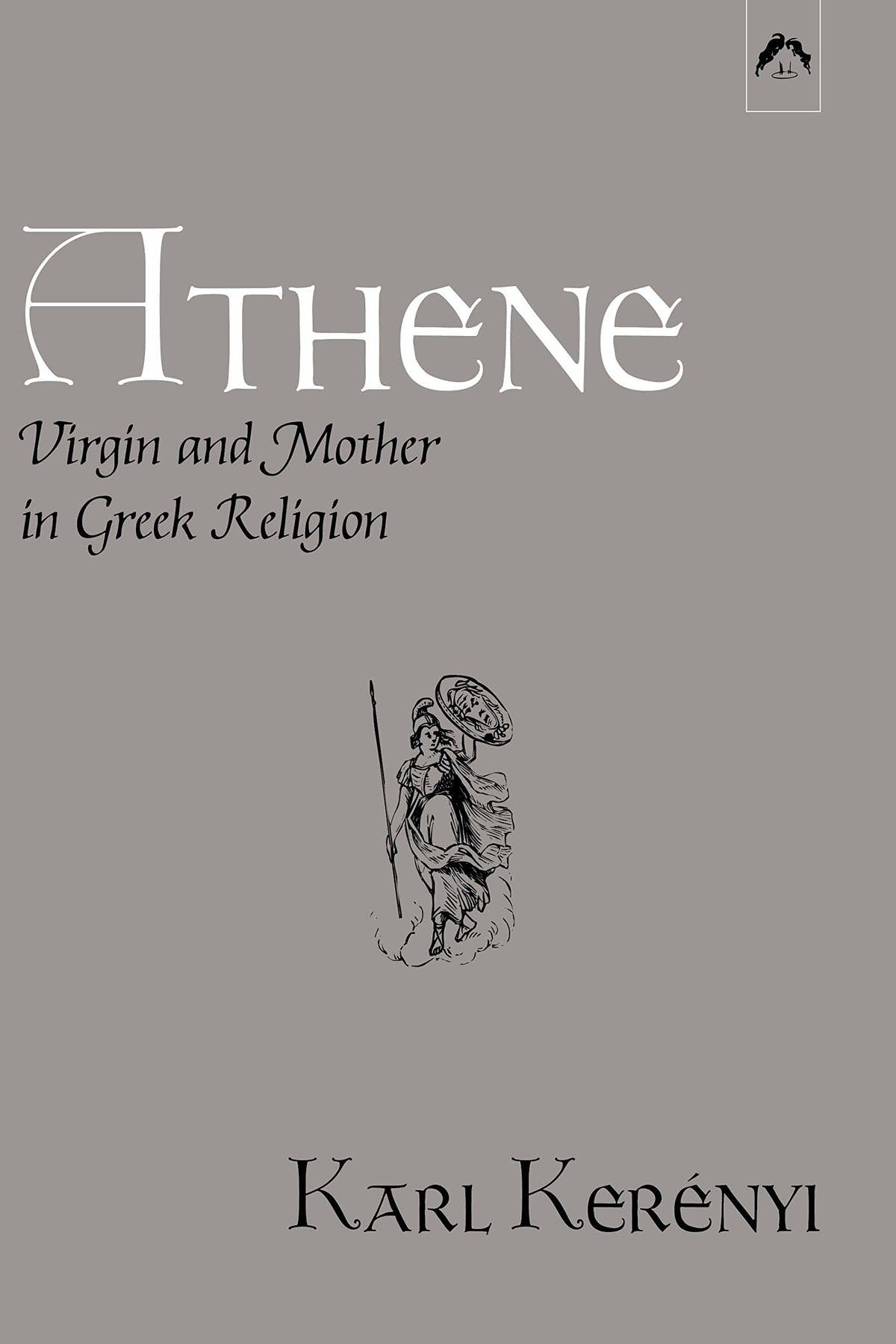 Athene: Virgin and Mother in Greek Religion (Dunquin Series: No. 9)