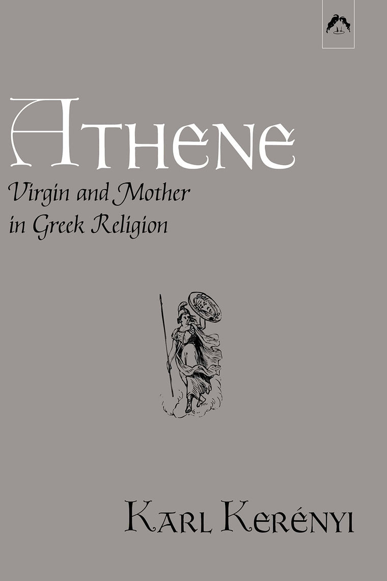 Athene: Virgin and Mother in Greek Religion (Dunquin Series: No. 9)
