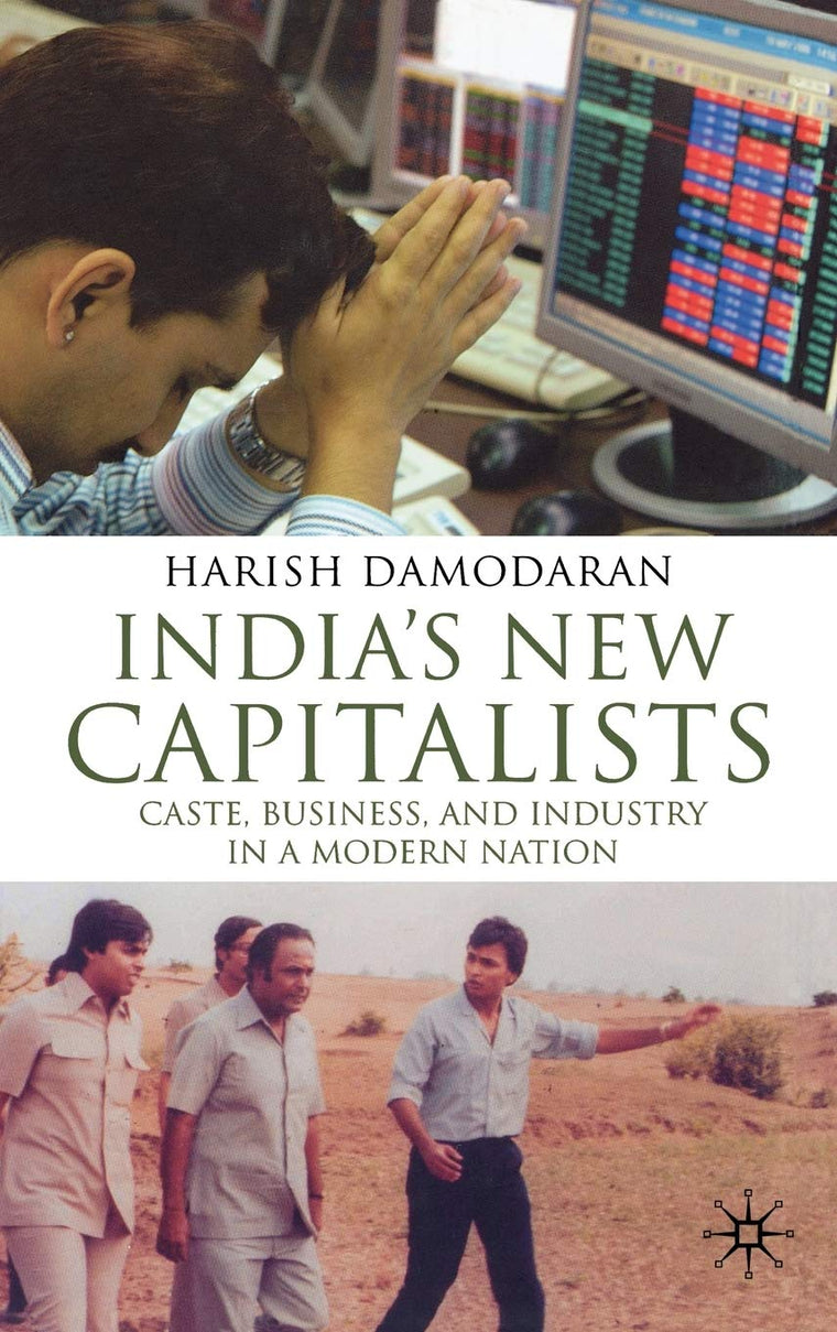 India's New Capitalists: Caste, Business, and Industry in a Modern Nation