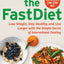 The FastDiet: Lose Weight, Stay Healthy, and Live Longer