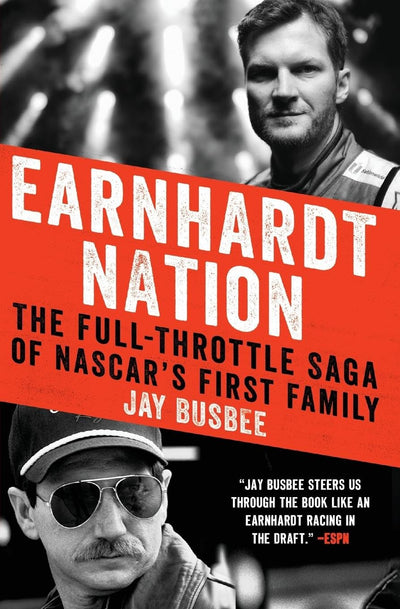Earnhardt Nation: The Full-Throttle Saga of NASCAR's First Family - A Biography of Rivalry, Legacy, and Speed Across Three Generations
