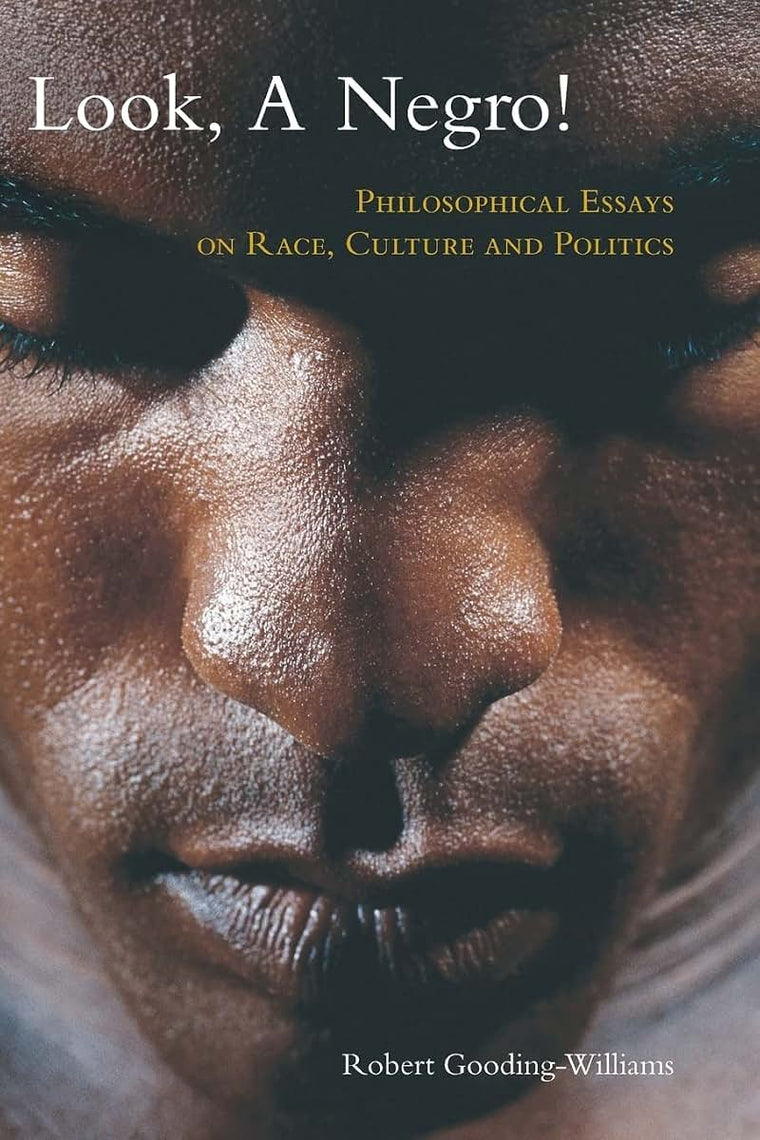 Look, a Negro!: Philosophical Essays on Race, Culture and Politics