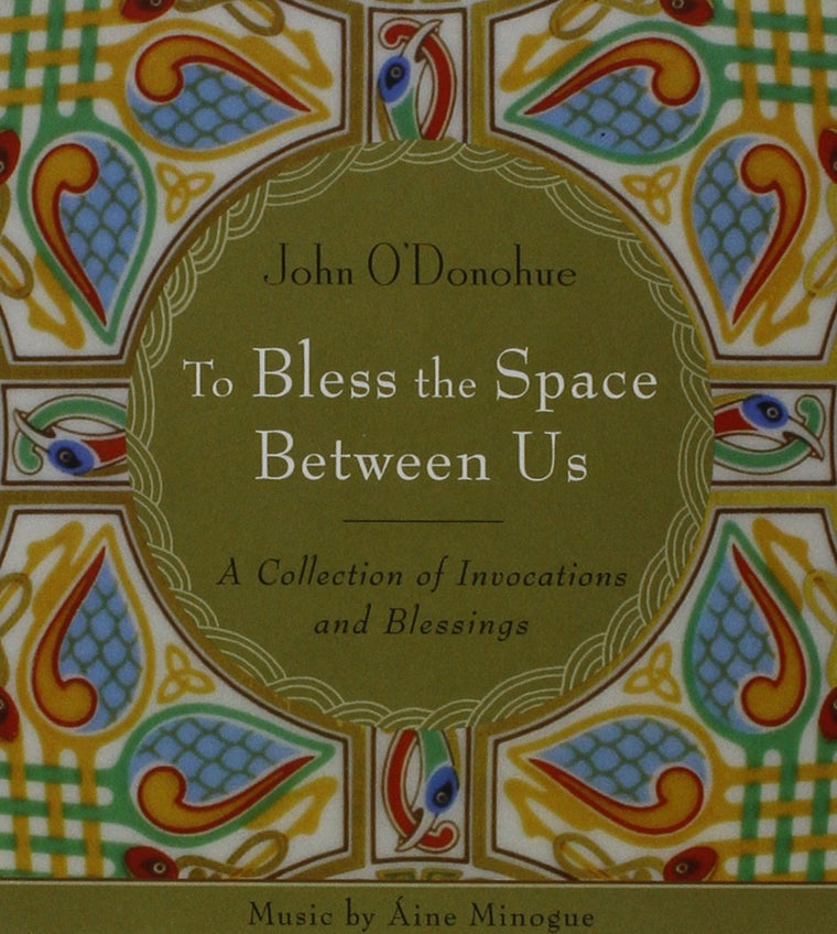 To Bless the Space Between Us: A Collection of Invocations and Blessings