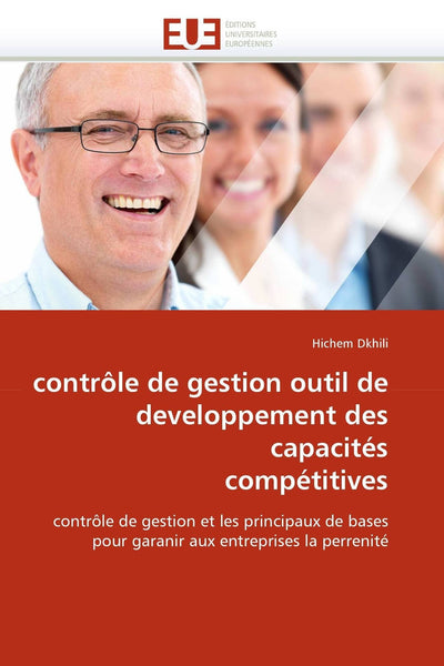 contrle de gestion outil de developpement des capacités compétitives: contrle de gestion et les principaux de bases pour garanir aux entreprises la perrenité (Omn.Univ.Europ.) (French Edition)