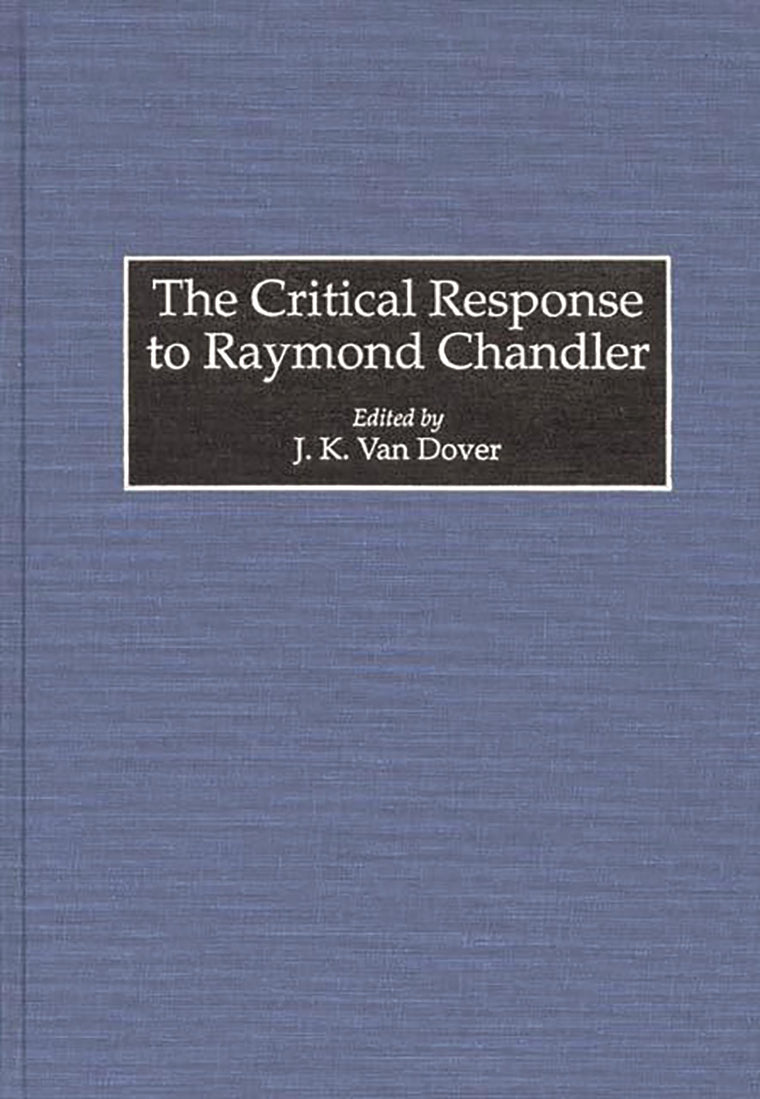 The Critical Response to Raymond Chandler: (Critical Responses in Arts and Letters)