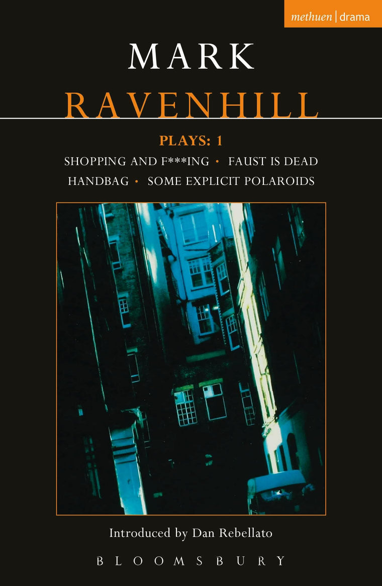 Mark Ravenhill Plays: 1: Shopping and F***ing; Faust is Dead; Handbag; Some Explicit Polaroids (Contemporary Dramatists)