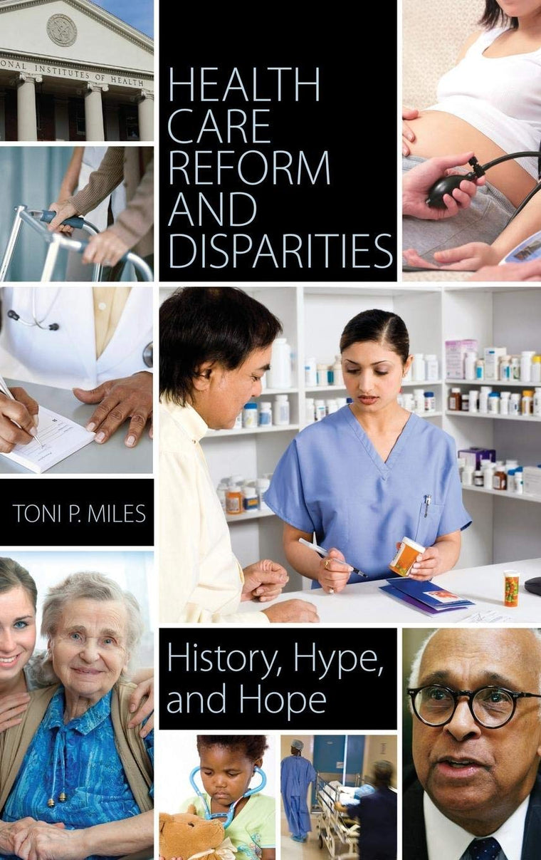 Health Care Reform and Disparities: History, Hype, and Hope