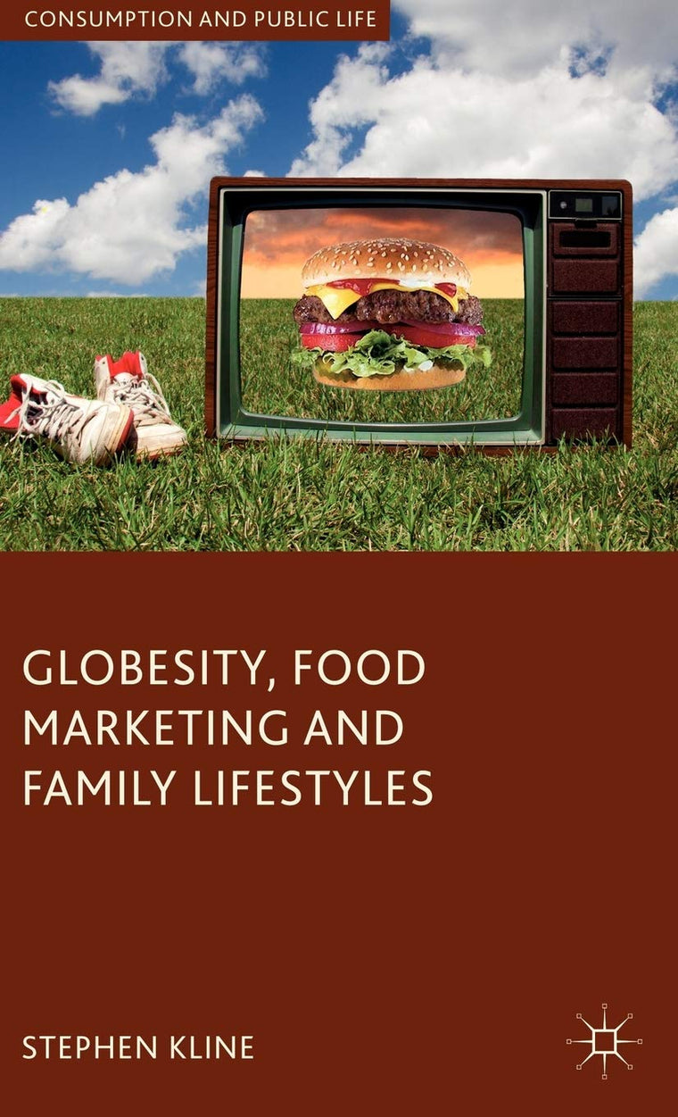 Globesity, Food Marketing and Family Lifestyles (Consumption and Public Life)