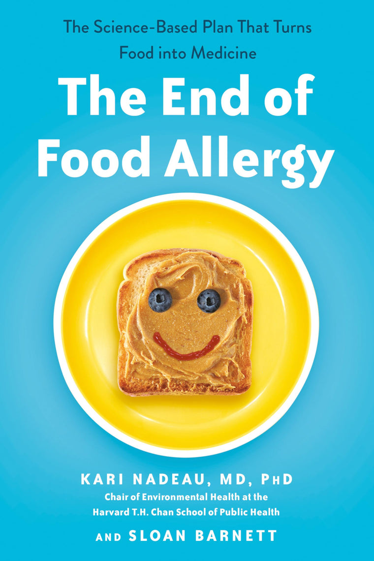 The End of Food Allergy: The Science-Based Plan That Turns F