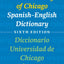 The University of Chicago Spanish-English Dictionary, Sixth Edition: Diccionario Universidad de Chicago Inglés-Español, Sexta Edición (English and Spanish Edition)