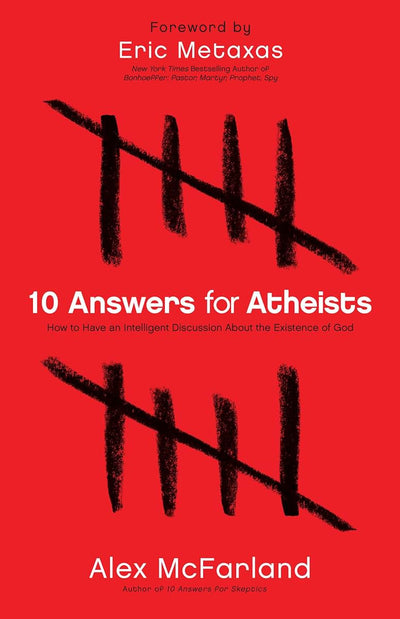 10 Answers for Atheists: How to Have an Intelligent Discussion About the Existence of God