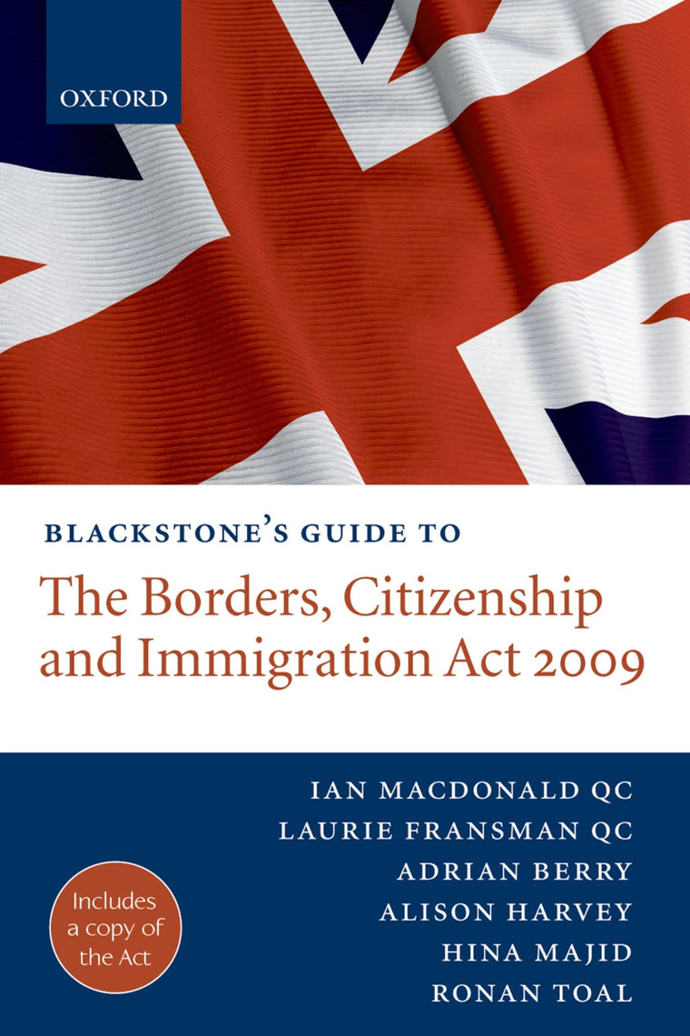 Blackstone's Guide to the Borders, Citizenship and Immigration Act 2009 (Blackstone's Guides)