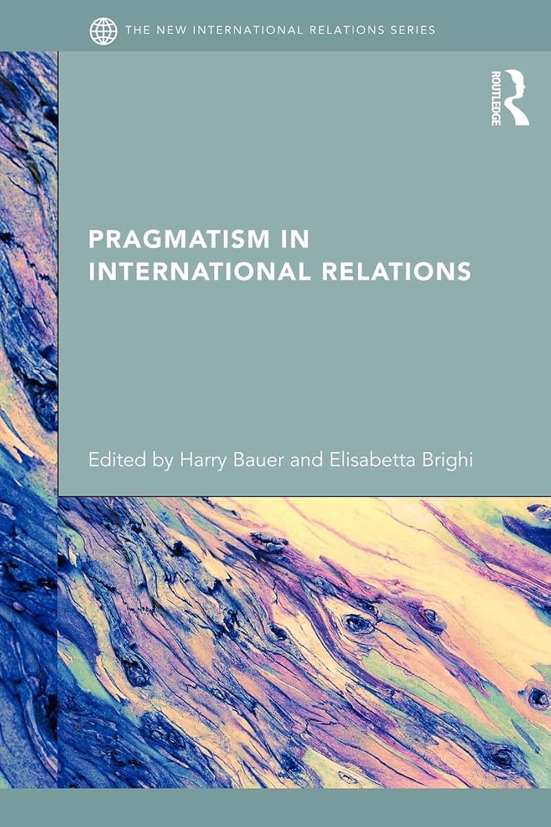 Pragmatism in International Relations (New International Relations)