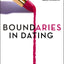 Boundaries in Dating: How Healthy Choices Grow Healthy Relationships