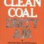 Clean Coal/Dirty Air: or How the Clean Air Act Became a Multibillion-Dollar Bail-Out for High-Sulfur Coal Producers (Yale Fastback Series)