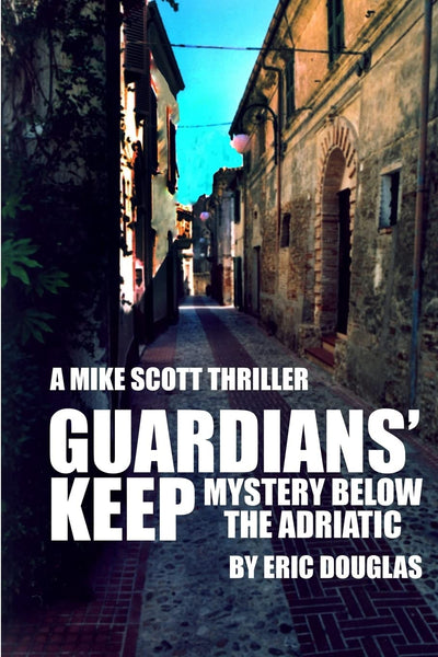 Guardians' Keep: Mystery below the Adriatic (A Mike Scott Thriller)