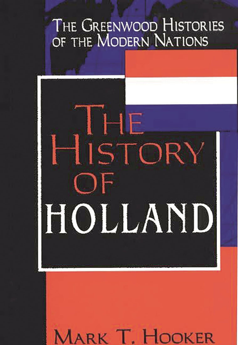 The History of Holland (The Greenwood Histories of the Modern Nations)