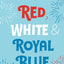 Red, White & Royal Blue: Collector's Edition by Casey McQuiston