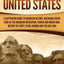 The History of the United States: A Captivating Guide to American History, Including Events Such as the American Revolution, French and Indian War, ... Pearl Harbor, and the Gulf War (U.S. History)
