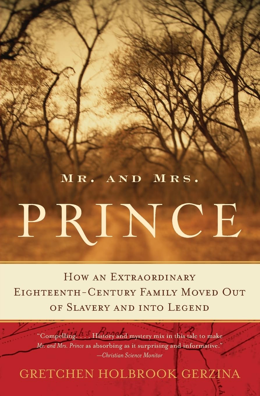 Mr. and Mrs. Prince: How an Extraordinary Eighteenth-Century Family Moved Out of Slavery and into Legend