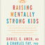 Raising Mentally Strong Kids: How to Combine the Power of Ne