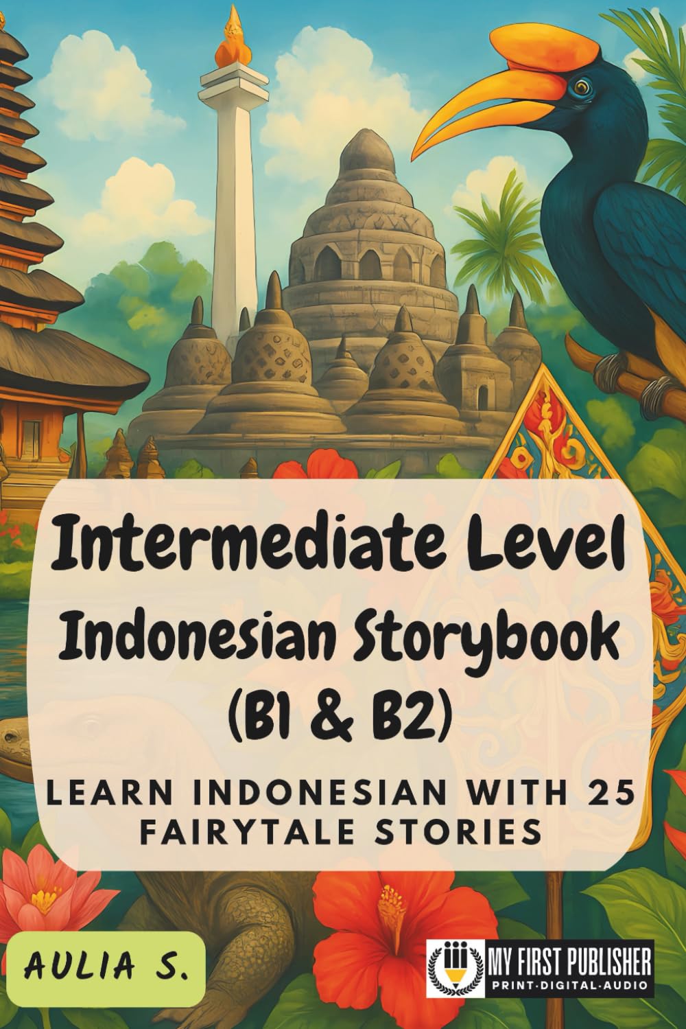 Intermediate Level Indonesian Storybook (B1 & B2): Learn Indonesian with 25 Fairytale Stories