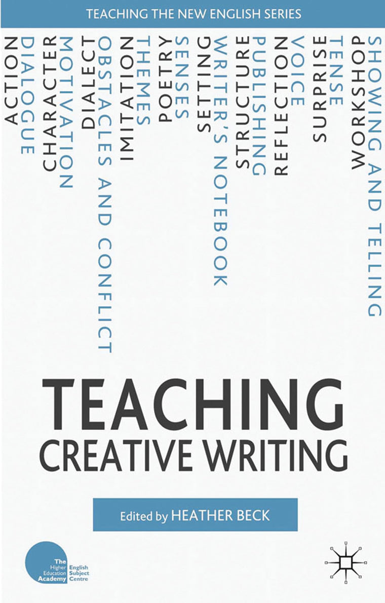 Teaching Creative Writing (Teaching the New English)