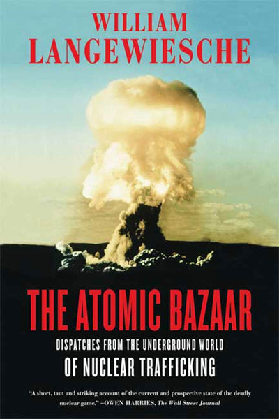 The Atomic Bazaar: Dispatches from the Underground World of Nuclear Trafficking