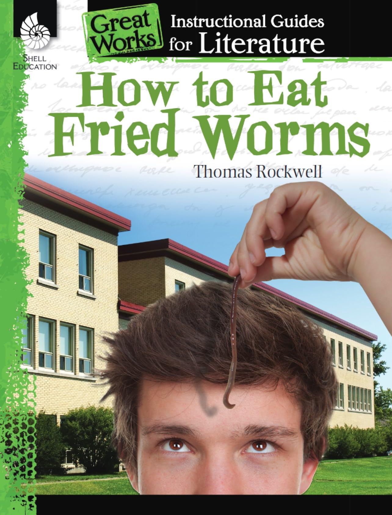 How to Eat Fried Worms: An Instructional Guide for Literature - Novel Study Guide for Elementary School Literature with Close Reading and Writing Activities (Great Works Classroom Resource)